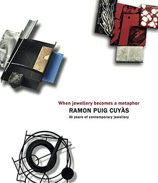 portada Ramon Puig Cuyàs, When Jewellery Becomes a Metaphor: Quan la Joia es fa Metàfora. Cuando la Joya se Hace Metáfora. (in Multilingual)
