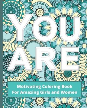 portada You Are: Motivating Coloring Book For Amazing Girls And Women - Self Esteem Boosting Workbook - Green And Blue (en Inglés)