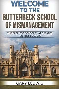 portada Welcome to the Butterbeck School of Mismanagement: The Business School that Creates Terrible Leaders
