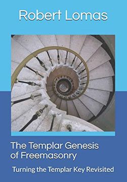 portada The Templar Genesis of Freemasonry: Turning the Templar key Revisited: 1 (Classics of Masonic Writing) 