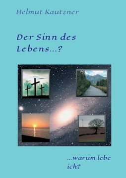 portada Der Sinn des Lebens ...?: ... warum lebe ich? (en Alemán)