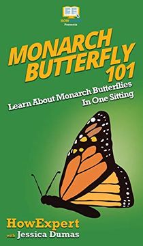 portada Monarch Butterfly 101: Learn About Monarch Butterflies in one Sitting (in English)
