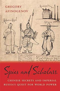 portada Spies and Scholars: Chinese Secrets and Imperial Russia’S Quest for World Power (en Inglés)