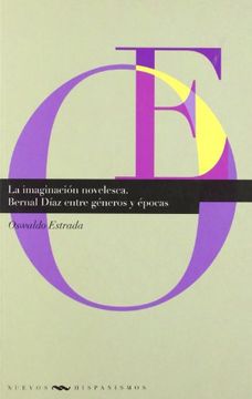 portada La Imaginación Novelesca. Bernal Díaz Entre Géneros y Épocas. (Nuevos Hispanismos) (in Spanish)