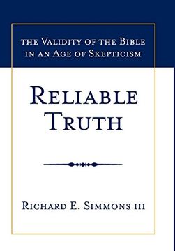portada Reliable Truth: The Validity of the Bible in an age of Skepticism (en Inglés)