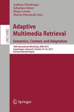 portada Adaptive Multimedia Retrieval: Semantics, Context, and Adaptation: 10Th International Workshop, amr 2012, Copenhagen, Denmark, October 24-25, 2012,. Papers (Lecture Notes in Computer Science) (in English)