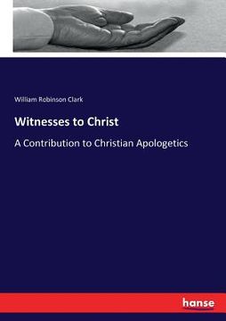 portada Witnesses to Christ: A Contribution to Christian Apologetics (en Inglés)