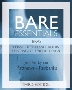 portada Bare Essentials: Bras - Third Edition: Construction and Pattern Drafting for Lingerie Design (2) (en Inglés)