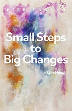 portada Small Steps to big Changes: A Workbook (2) (no one can Tell you who you are Except You) (en Inglés)
