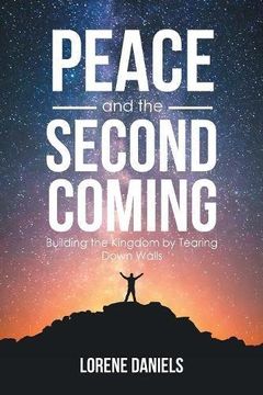 portada Peace and the Second Coming: Building the Kingdom by Tearing Down Walls (en Inglés)