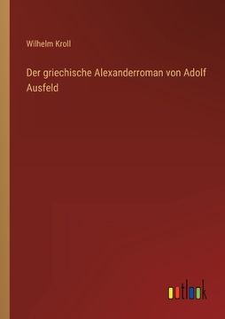 portada Der griechische Alexanderroman von Adolf Ausfeld (en Alemán)
