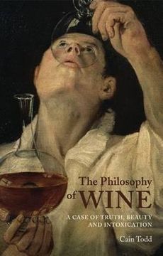 portada The Philosophy of Wine: A Case of Truth, Beauty and Intoxication (en Inglés)