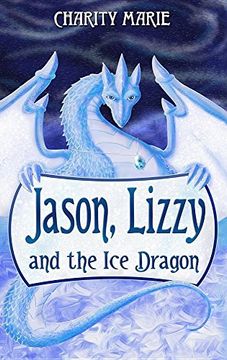 portada Jason, Lizzy, and the Ice Dragon: Book 1 (Jason & Lizzy's Legendary Adventures)