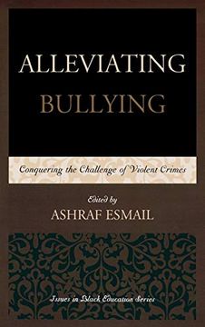 portada Alleviating Bullying: Conquering the Challenge of Violent Crimes (Issues in Black Education) (en Inglés)