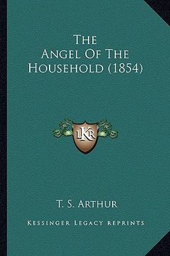 portada the angel of the household (1854) the angel of the household (1854) (in English)