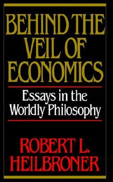 portada behind the veil of economics: essays in the worldly philosophy (en Inglés)