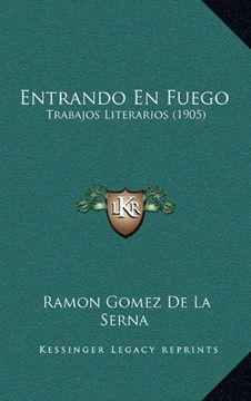 portada Entrando en Fuego: Trabajos Literarios (1905) (in Spanish)