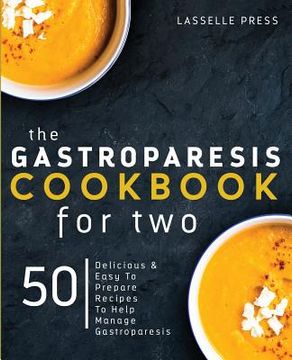portada Gastroparesis Cookbook for Two: Delicious & Easy To Prepare Recipes To Help Manage Gastroparesis (en Inglés)