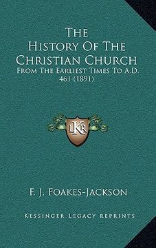 portada the history of the christian church: from the earliest times to a.d. 461 (1891) (en Inglés)
