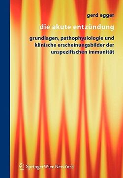 portada Die Akute Entzündung: Grundlagen, Pathophysiologie Und Klinische Erscheinungsbilder Der Unspezifischen Immunität (en Alemán)