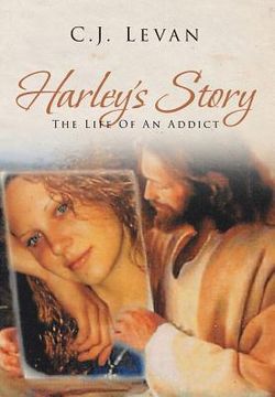 portada Harley's Story: The Life Of An Addict (en Inglés)