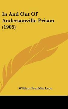portada in and out of andersonville prison (1905) (en Inglés)