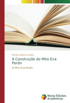 portada A Construção do Mito Eva Perón: O Mito Eva Perón