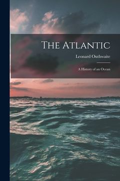portada The Atlantic; a History of an Ocean (en Inglés)