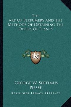 portada the art of perfumery and the methods of obtaining the odors of plants (in English)