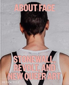 portada About Face: Stonewall, Revolt, and new Queer art (en Inglés)