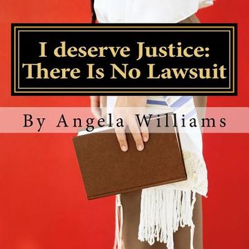 portada I deserve Justice: There Is No Lawsuit: 1 year Slander clause: Poetry II (en Inglés)