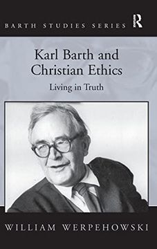 portada Karl Barth and Christian Ethics: Living in Truth (Barth Studies) (en Inglés)