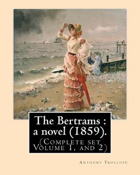 portada The Bertrams: a novel (1859). By: Anthony Trollope (Complete set Volume 1, and 2): Novel (Original Classics) (in English)