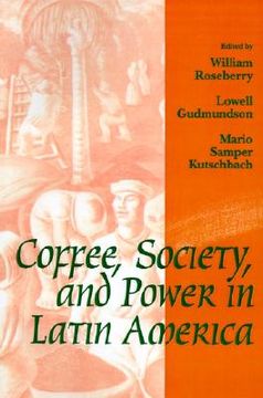 portada coffee, society, and power in latin america (en Inglés)