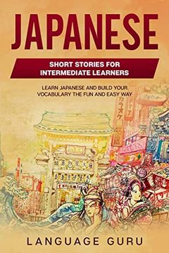 portada Japanese Short Stories for Beginners and Intermediate Learners: Learn Japanese and Build Your Vocabulary the fun and Easy way (en Inglés)