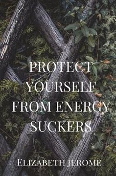 portada Protect Yourself from Energy Suckers (en Inglés)