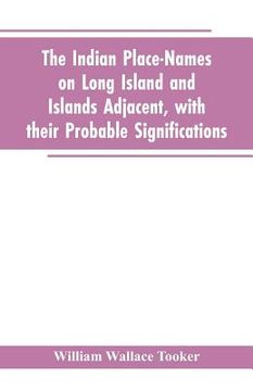 portada The Indian place-names on Long Island and Islands adjacent, with their probable significations (en Inglés)