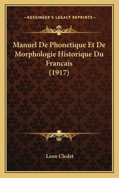 portada Manuel De Phonetique Et De Morphologie Historique Du Francais (1917) (in French)