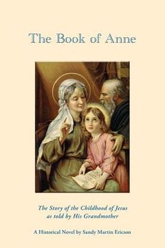 portada The Book of Anne: The Story of the Childhood of Jesus as told by His Grandmother (en Inglés)