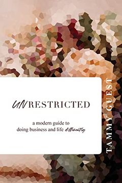 portada Unrestricted: A Modern Guide to Doing Business and Life Differently (en Inglés)