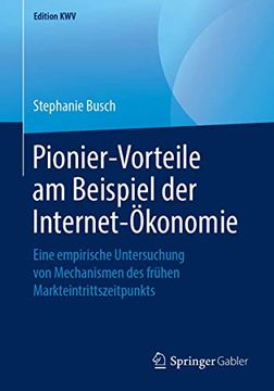 portada Pionier-Vorteile am Beispiel der Internet-Ökonomie: Eine Empirische Untersuchung von Mechanismen des Frühen Markteintrittszeitpunkts (en Alemán)