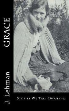 portada Grace: Stories We Tell Ourselves (en Inglés)