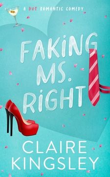 portada Faking Ms. Right: A Hot Romantic Comedy (en Inglés)