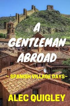 portada A Gentleman Abroad: Spanish Village Days (en Inglés)