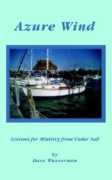 portada azure wind: lessons for ministry from under sail (en Inglés)
