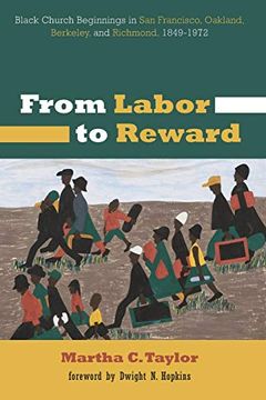 portada From Labor to Reward: Black Church Beginnings in san Francisco, Oakland, Berkeley, and Richmond, 1849-1972 (en Inglés)