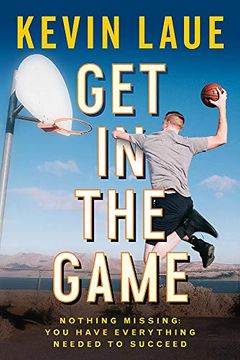portada Get in the Game: Nothing Missing: You Have Everything Needed to Succeed 