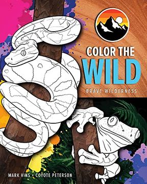portada Color the Wild: Brave Wilderness Coloring Pages (Ages 6-10) (Animal Coloring Book) (en Inglés)