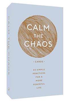 portada Calm the Chaos Cards: 65 Simple Practices for a More Peaceful Life (en Inglés)