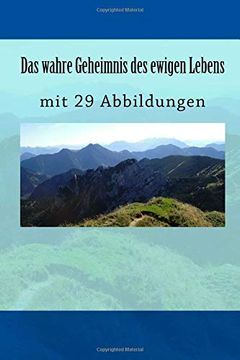 portada Das Wahre Geheimnis des Ewigen Lebens: Mit 29 Abbildungen: Volume 6 (Wahre Geheimnisse) (in German)